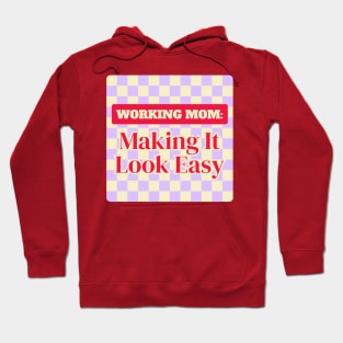 Working Mom: Making it look Easy Funny Gift Hoodie